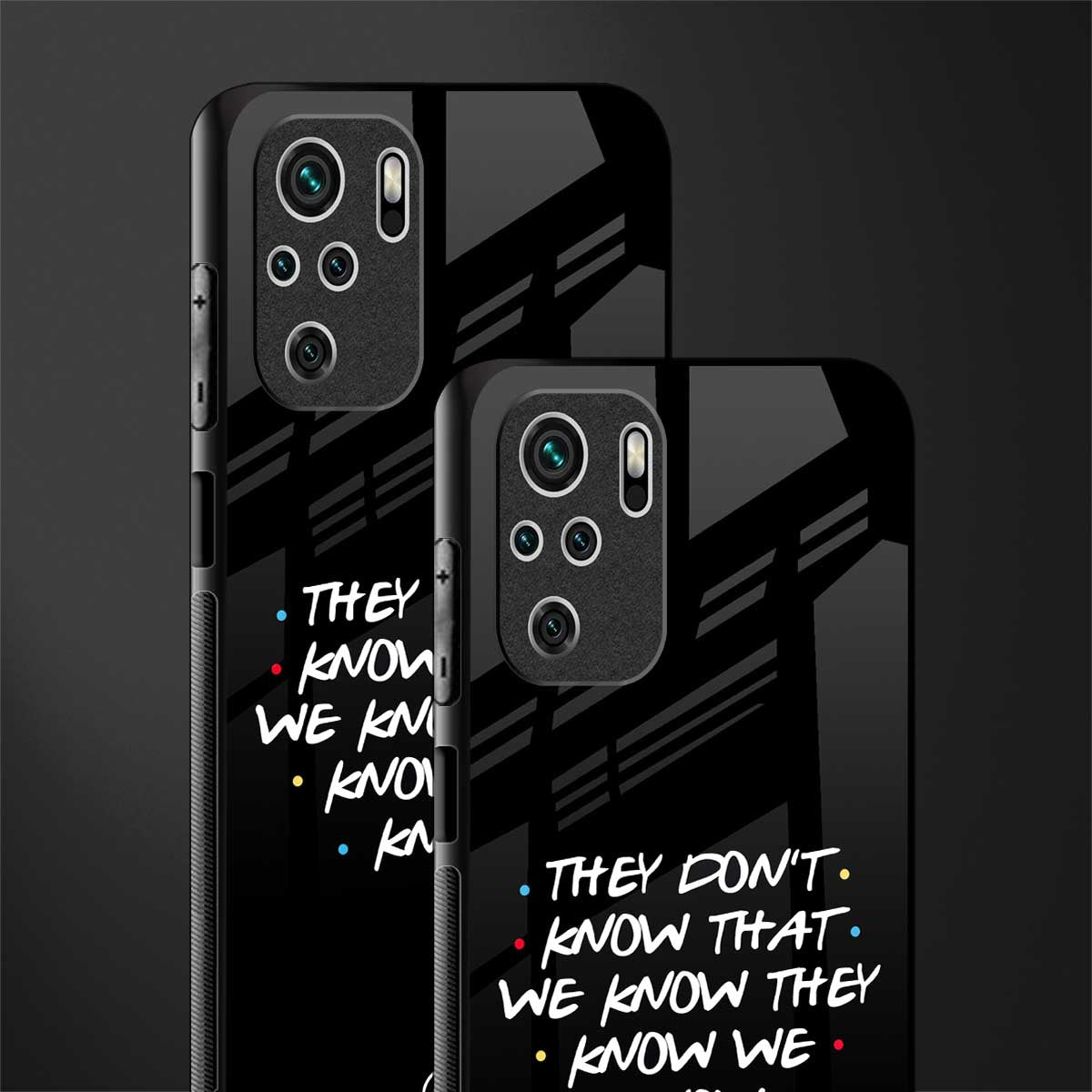 they don't know that we know - friends glass case for redmi note 10s image-2