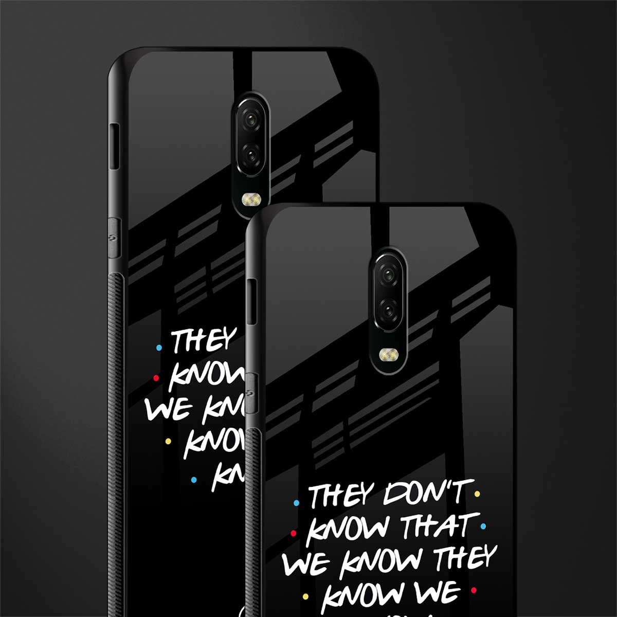 they don't know that we know - friends glass case for oneplus 6t image-2