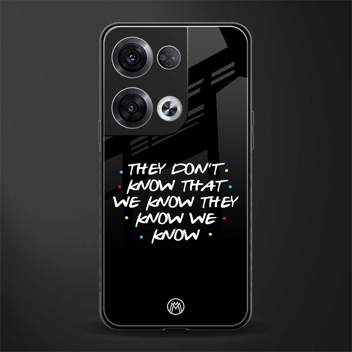they don't know that we know - friends back phone cover | glass case for oppo reno 8
