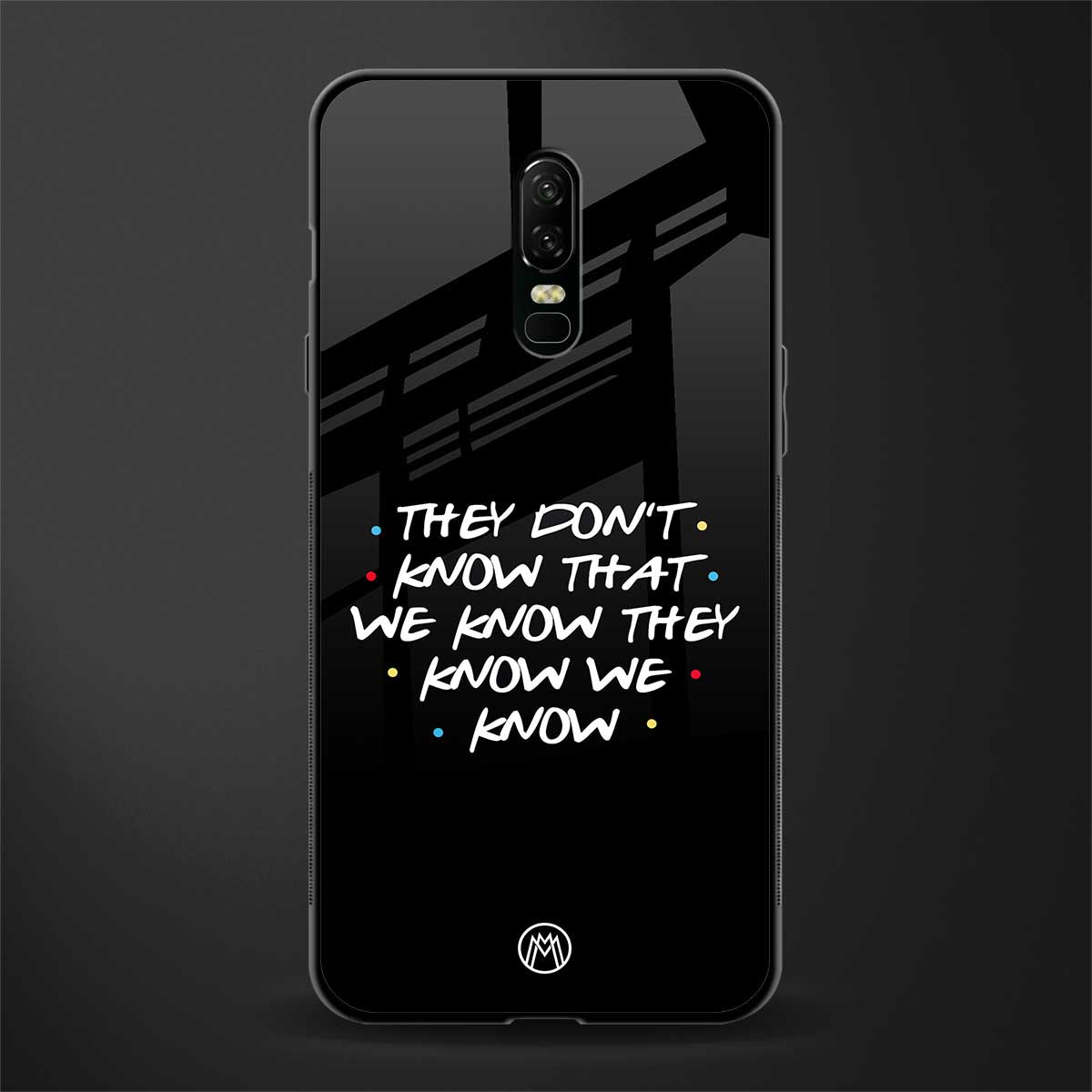 they don't know that we know - friends glass case for oneplus 6 image