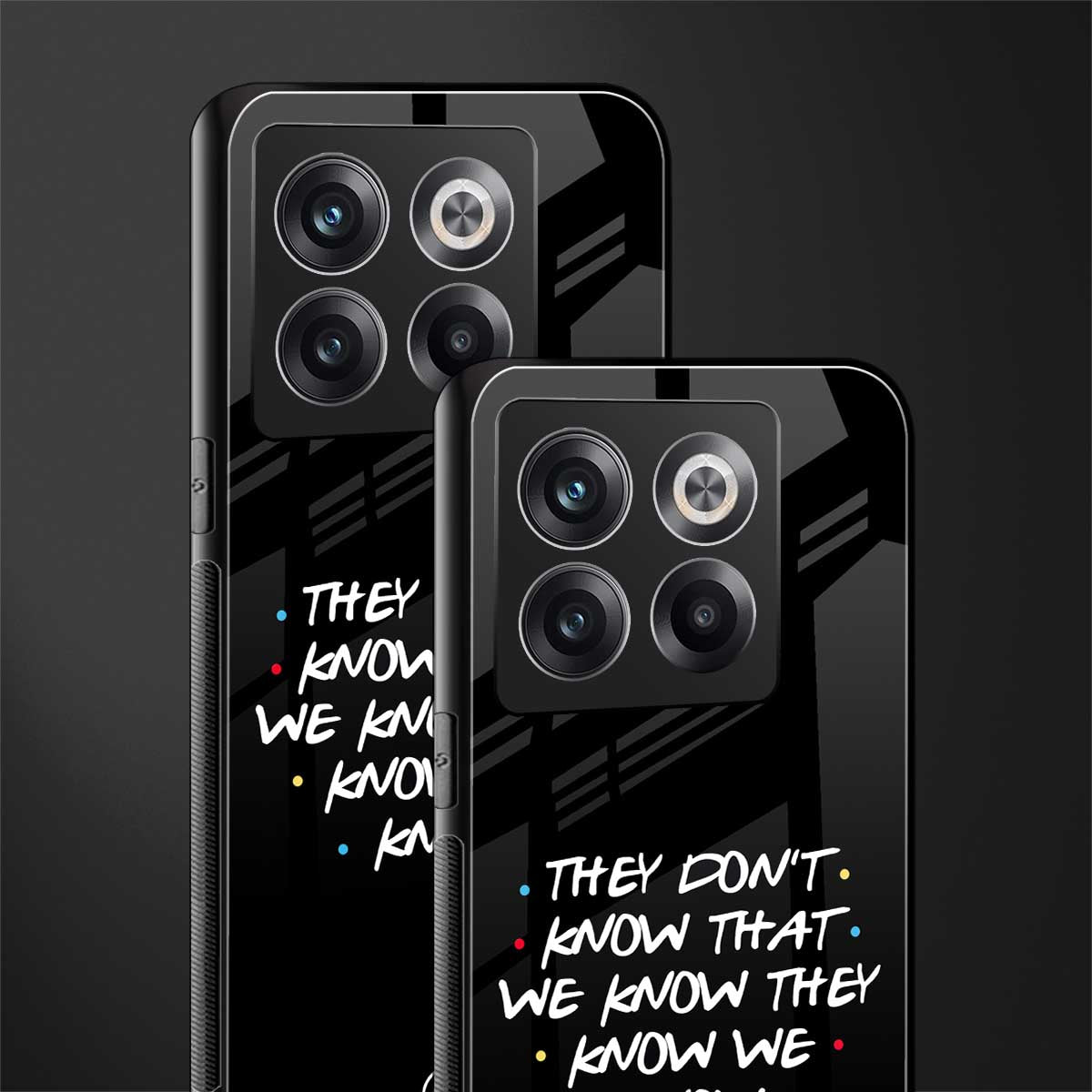 they don't know that we know - friends back phone cover | glass case for oneplus 10t
