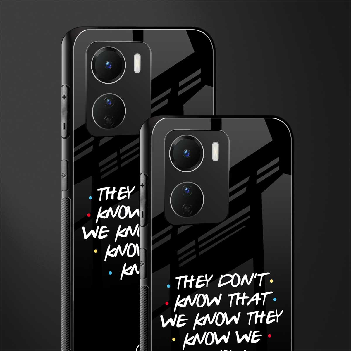 they don't know that we know - friends back phone cover | glass case for vivo y16