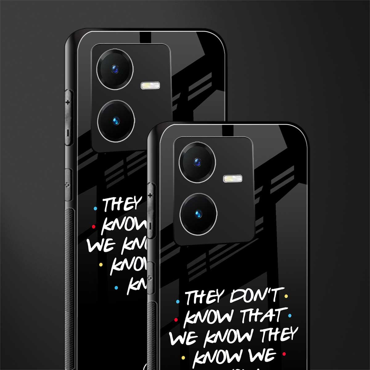 they don't know that we know - friends back phone cover | glass case for vivo y22