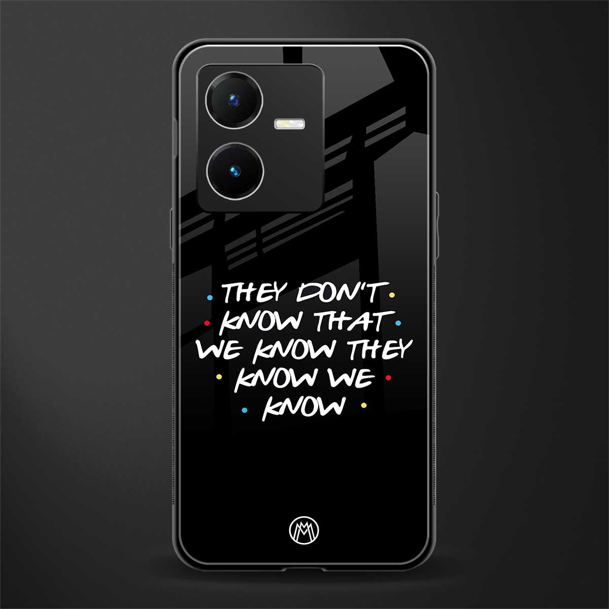 they don't know that we know - friends back phone cover | glass case for vivo y22