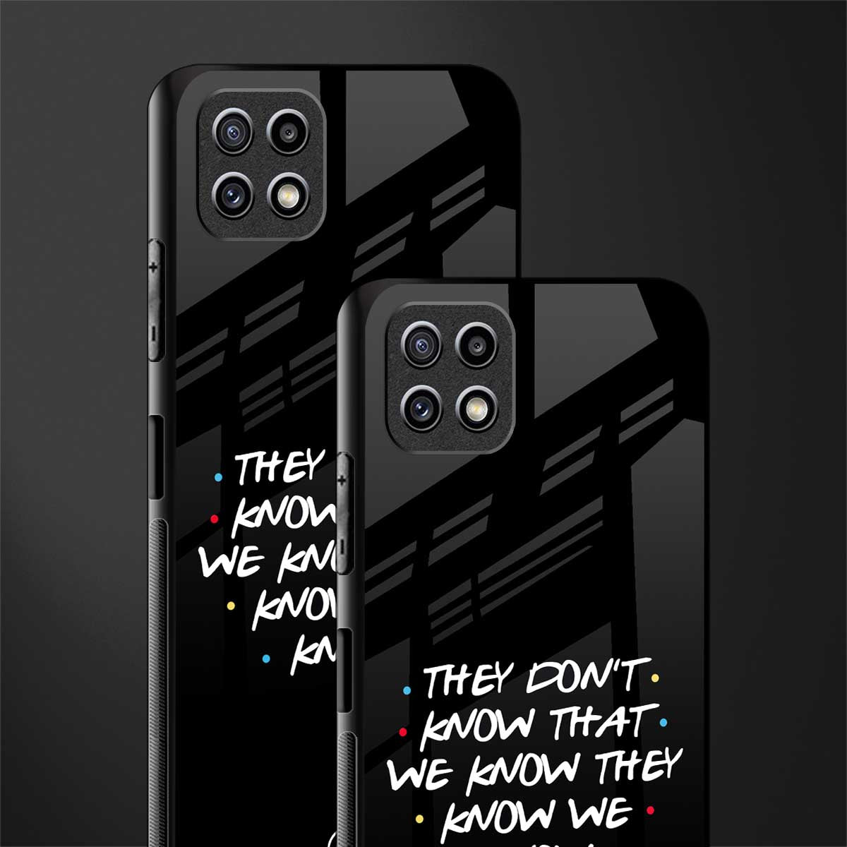 they don't know that we know - friends back phone cover | glass case for samsung galaxy f42