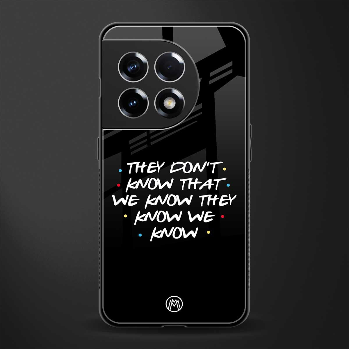 they don't know that we know - friends back phone cover | glass case for oneplus 11r