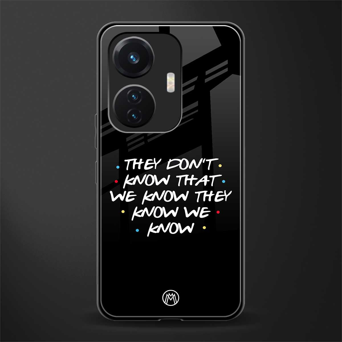 they don't know that we know - friends back phone cover | glass case for vivo t1 44w 4g