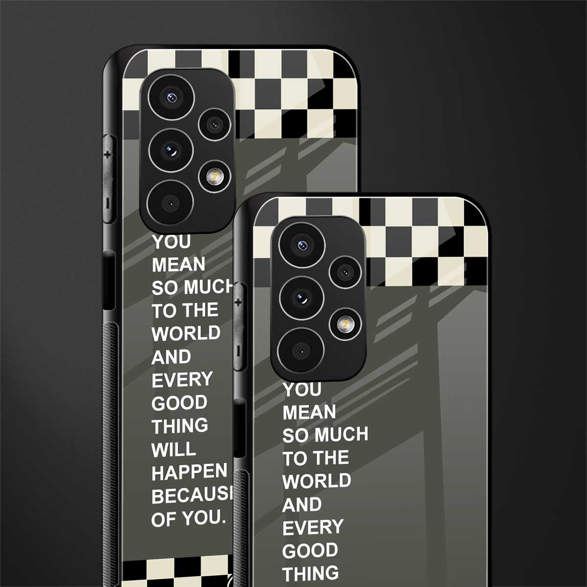 you mean so much to the world back phone cover | glass case for samsung galaxy a13 4g