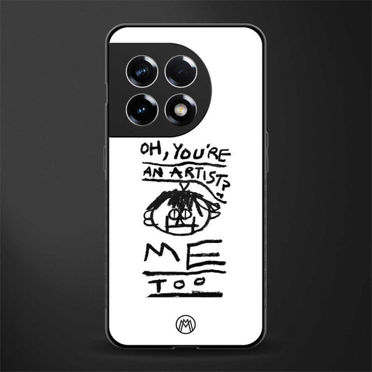 you're an artist back phone cover | glass case for oneplus 11r
