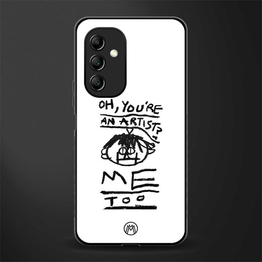 you're an artist back phone cover | glass case for samsung galaxy a14 5g
