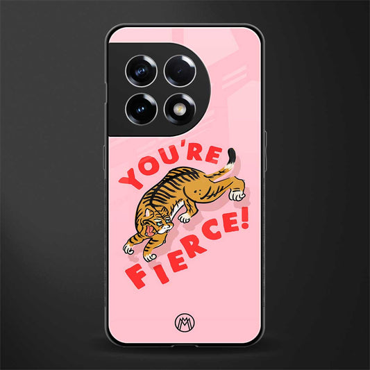 you're fierce back phone cover | glass case for oneplus 11r
