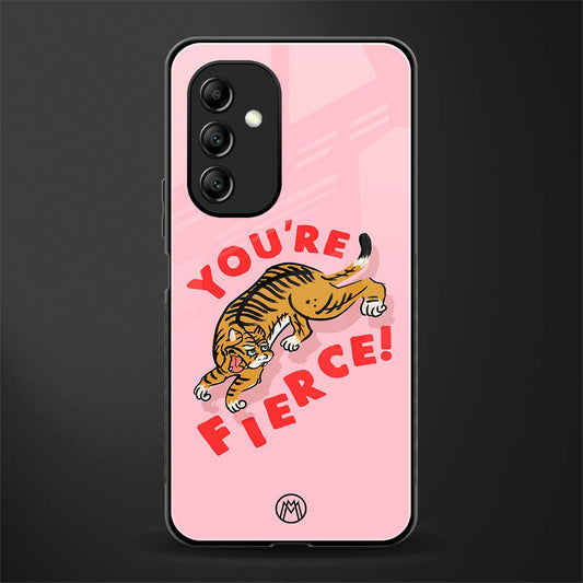 you're fierce back phone cover | glass case for samsung galaxy a14 5g