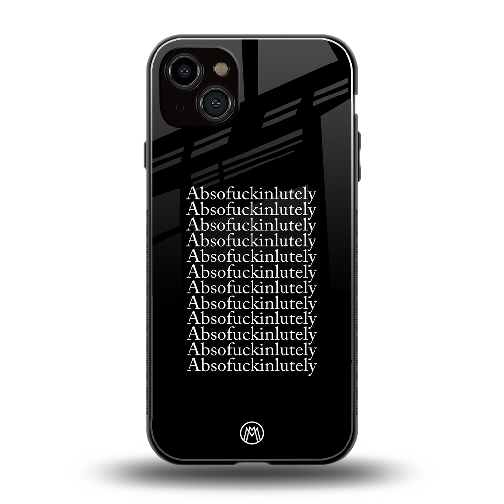 absofuckinlutely back phone cover | glass case for iphone 15 plus