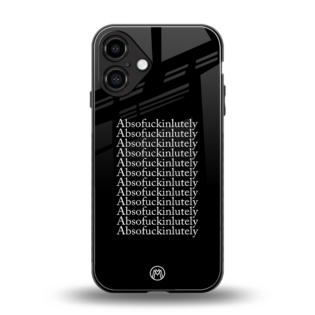 absofuckinlutely back phone cover | glass case for iphone 16 plus