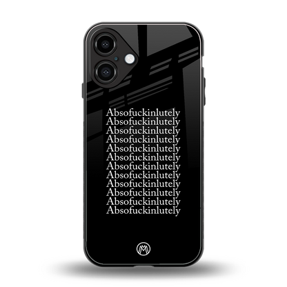 absofuckinlutely back phone cover | glass case for iphone 16 plus