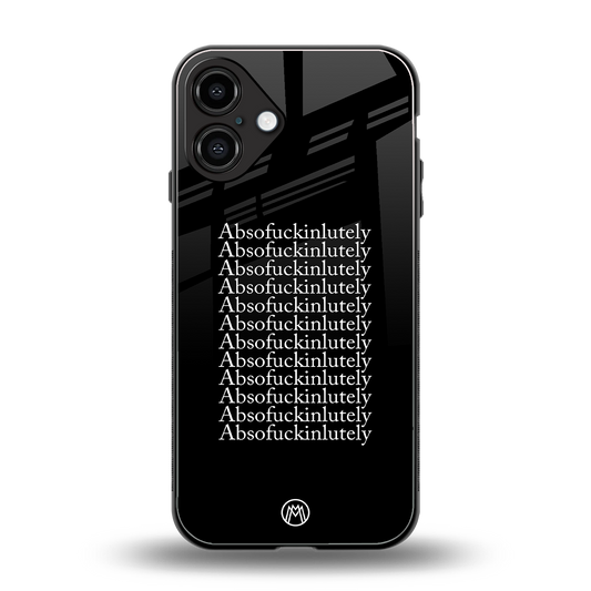 absofuckinlutely back phone cover | glass case for iphone 16 plus
