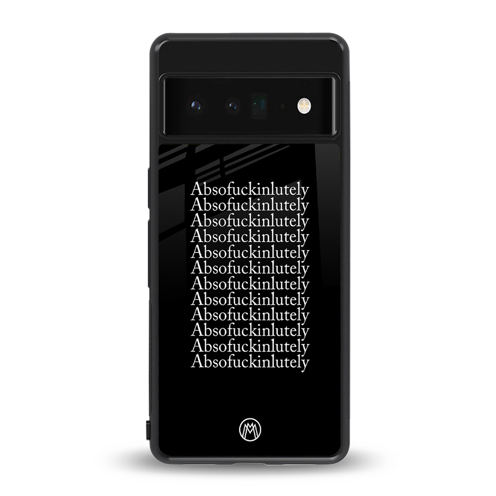 absofuckinlutely back phone cover | glass case for google pixel 6 pro