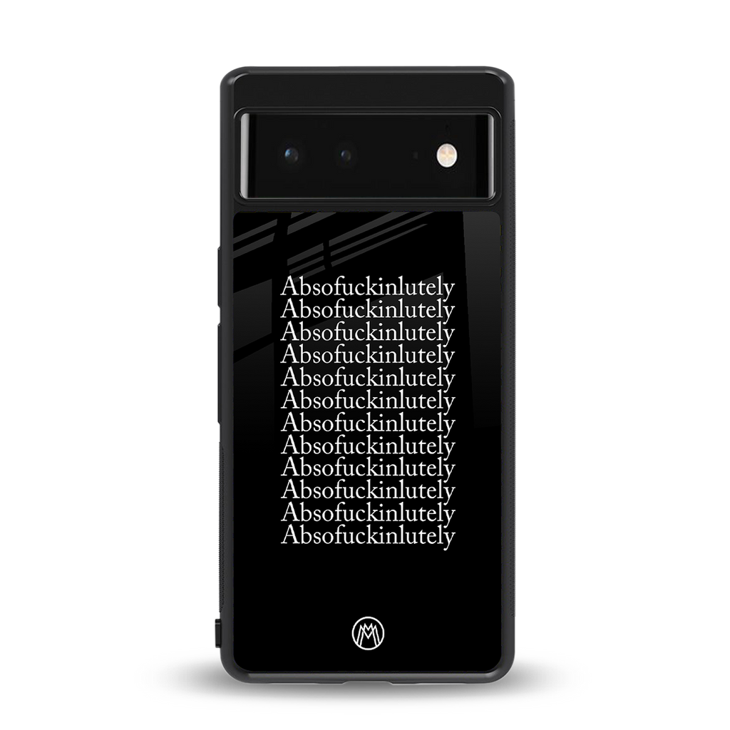 absofuckinlutely back phone cover | glass case for google pixel 6