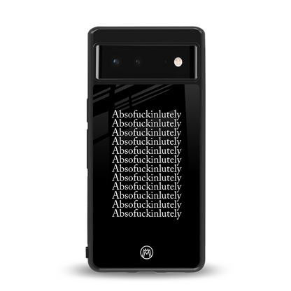 absofuckinlutely back phone cover | glass case for Google Pixel 6A