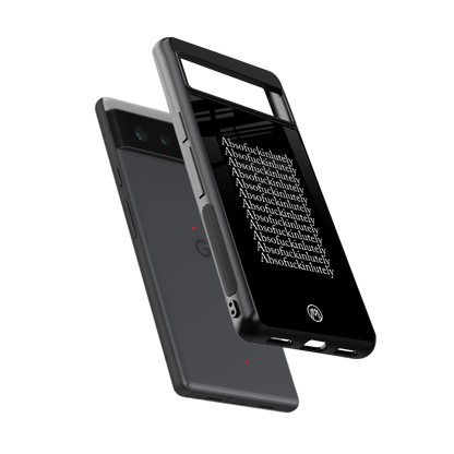 absofuckinlutely back phone cover | glass case for Google Pixel 6A