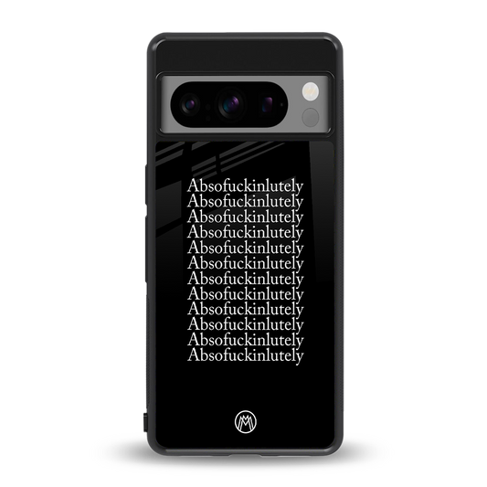 absofuckinlutely back phone cover | glass case for google pixel 8 pro