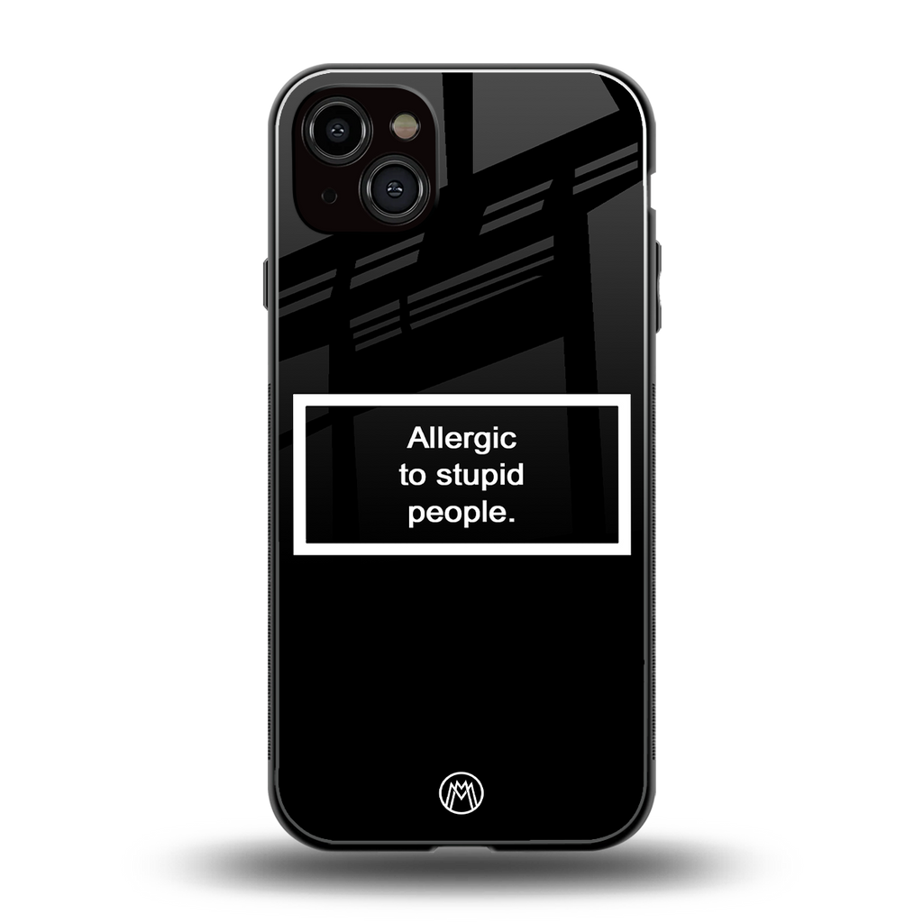 allergic to stupid people black back phone cover | glass case for iphone 15 plus