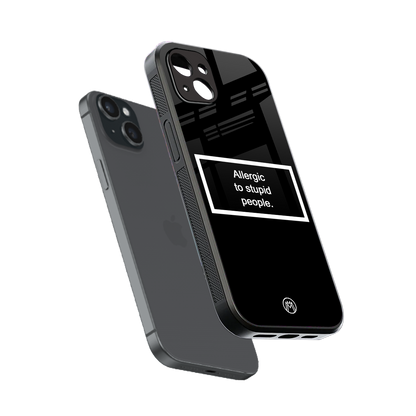 allergic to stupid people black back phone cover | glass case for iphone 15 plus