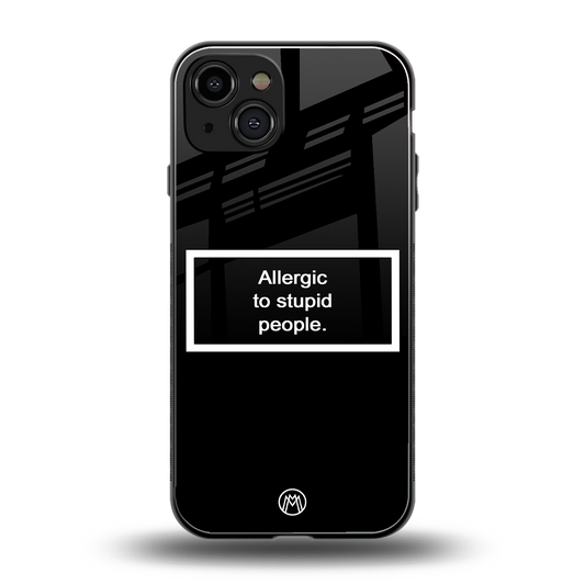 allergic to stupid people black back phone cover | glass case for iphone 15
