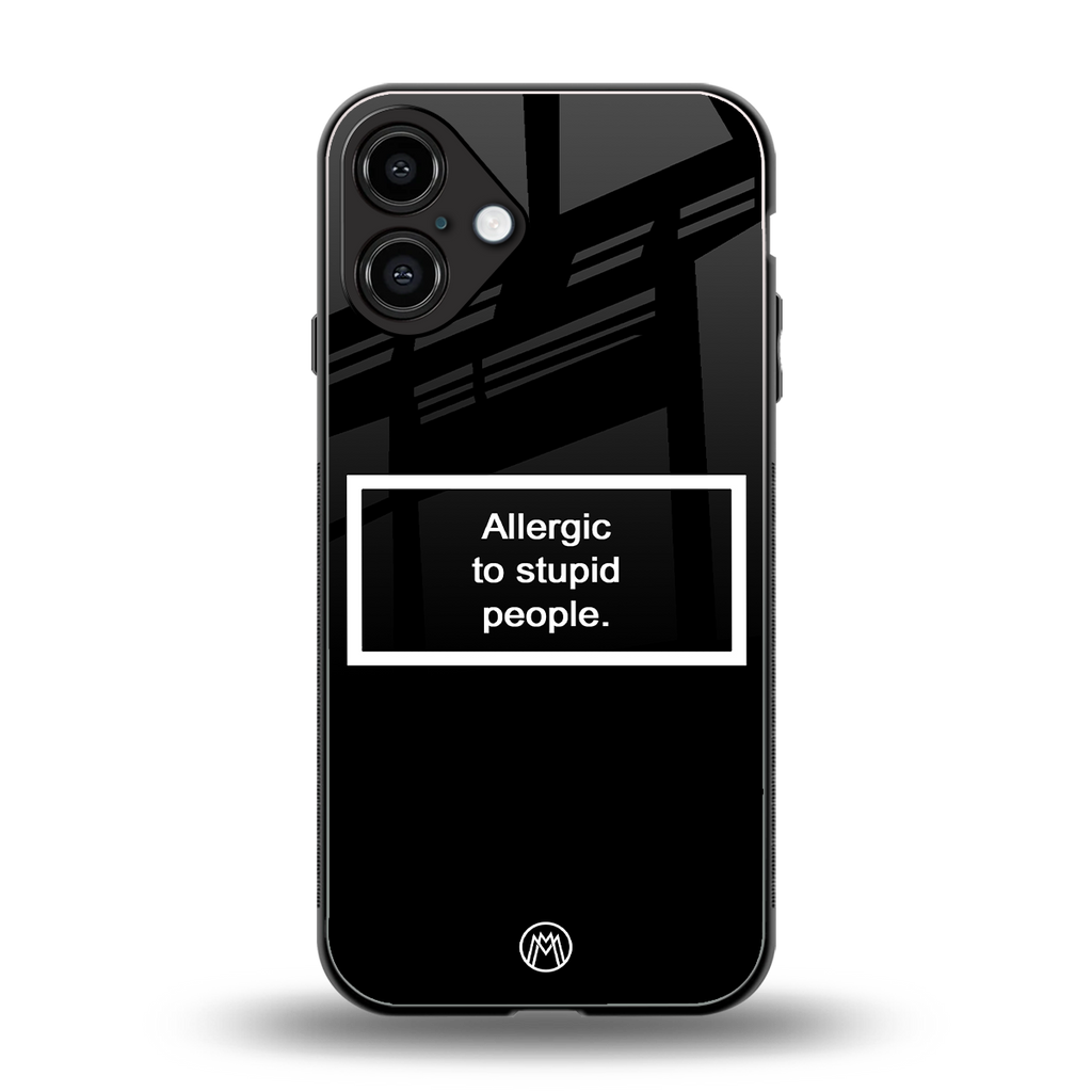 allergic to stupid people black back phone cover | glass case for iphone 16 plus