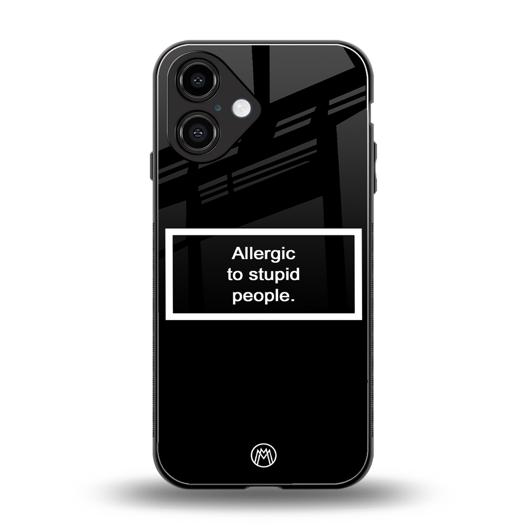 allergic to stupid people black back phone cover | glass case for iphone 16