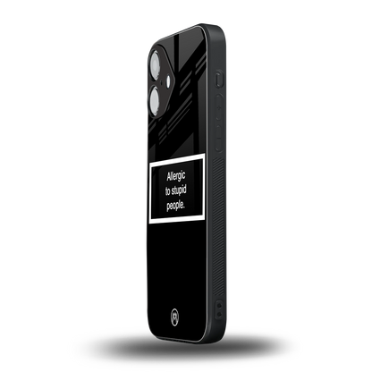 allergic to stupid people black back phone cover | glass case for iphone 16