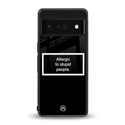 allergic to stupid people black back phone cover | glass case for google pixel 6 pro