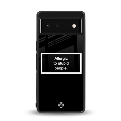allergic to stupid people black back phone cover | glass case for google pixel 6