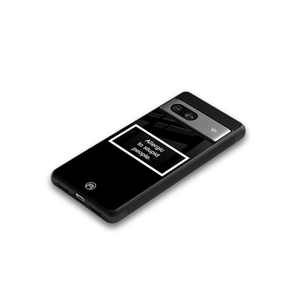allergic to stupid people black back phone cover | glass case for Google Pixel 7