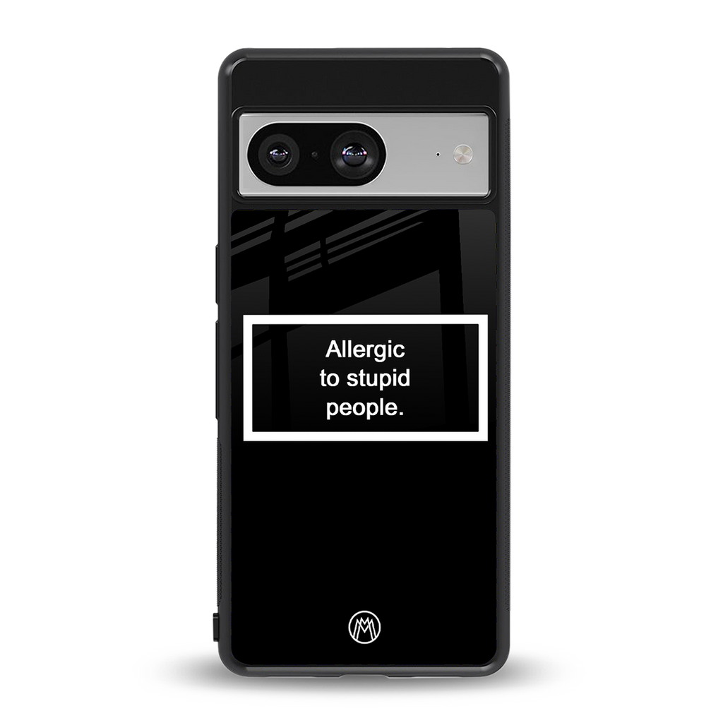 allergic to stupid people black back phone cover | glass case for Google Pixel 8