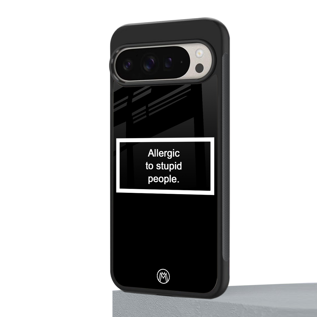 allergic to stupid people black back phone cover | glass case for google pixel 9 pro xl