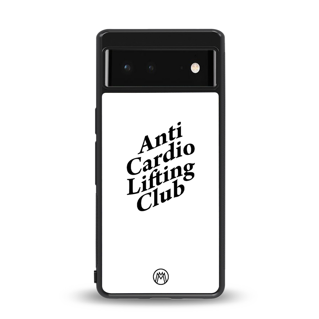 anti cardio lifting club back phone cover | glass case for Google Pixel 6A