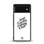 anti cardio lifting club back phone cover | glass case for Google Pixel 6A