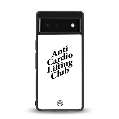 anti cardio lifting club back phone cover | glass case for Google Pixel 6A