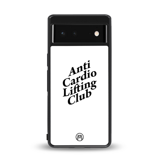 anti cardio lifting club back phone cover | glass case for Google Pixel 6A