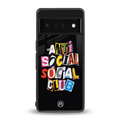 anti social club back phone cover | glass case for google pixel 6 pro