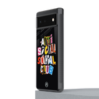 anti social club back phone cover | glass case for google pixel 6