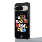 anti social club back phone cover | glass case for google pixel 9
