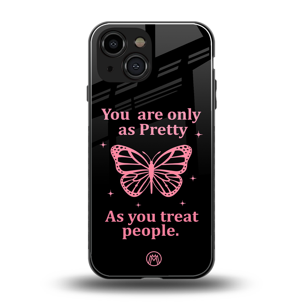 as pretty as you treat people back phone cover | glass case for iphone 13 mini