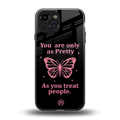 as pretty as you treat people back phone cover | glass case for iphone 13 mini