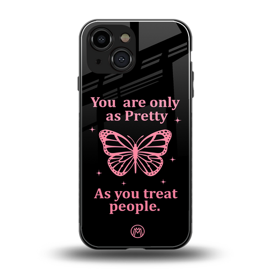 as pretty as you treat people back phone cover | glass case for iphone 13 mini