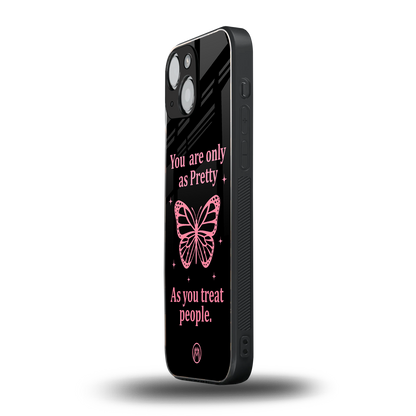 as pretty as you treat people back phone cover | glass case for iphone 13 mini