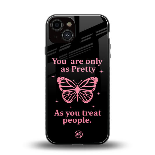 as pretty as you treat people back phone cover | glass case for iphone 13