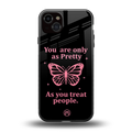 as pretty as you treat people back phone cover | glass case for iphone 15 plus