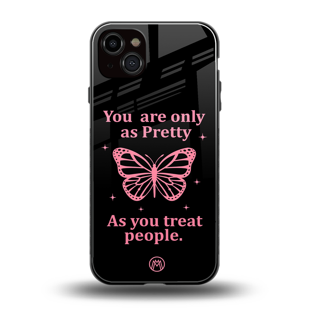 as pretty as you treat people back phone cover | glass case for iphone 14 plus